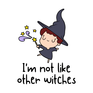 I'm Not Like Other Witches T-Shirt