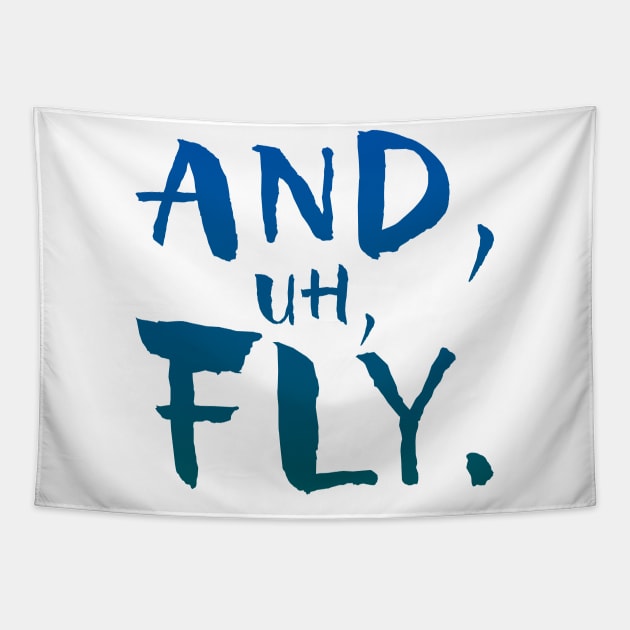 And, Uh, Fly. Tapestry by GrizzlyPeakApparel