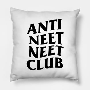 ANTI NEET NEET CLUB Pillow