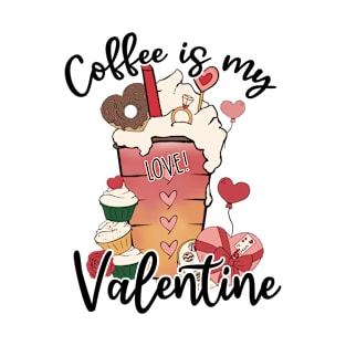 Coffee Is My Valentine T-Shirt