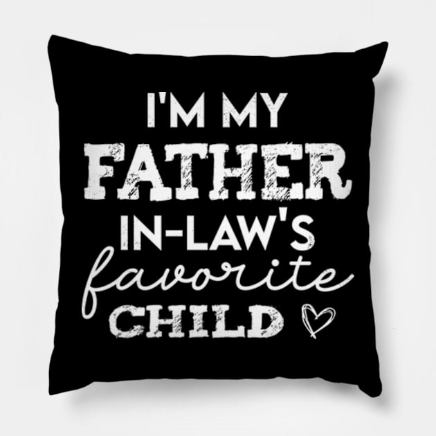 I'm My Father In Laws Favorite Child Family Father's Day Gift Pillow by CreativeSalek