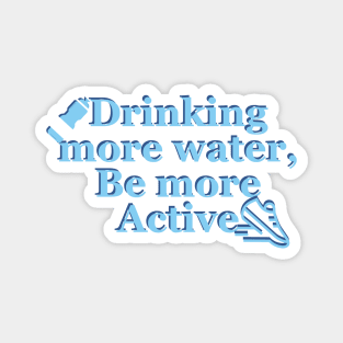 Drink more water, Be more active Magnet