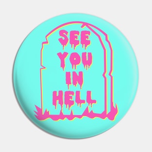 See You In Hell - Neon, Meme, Aesthetic Pin