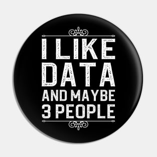 I Like Data And Maybe 3 People Pin