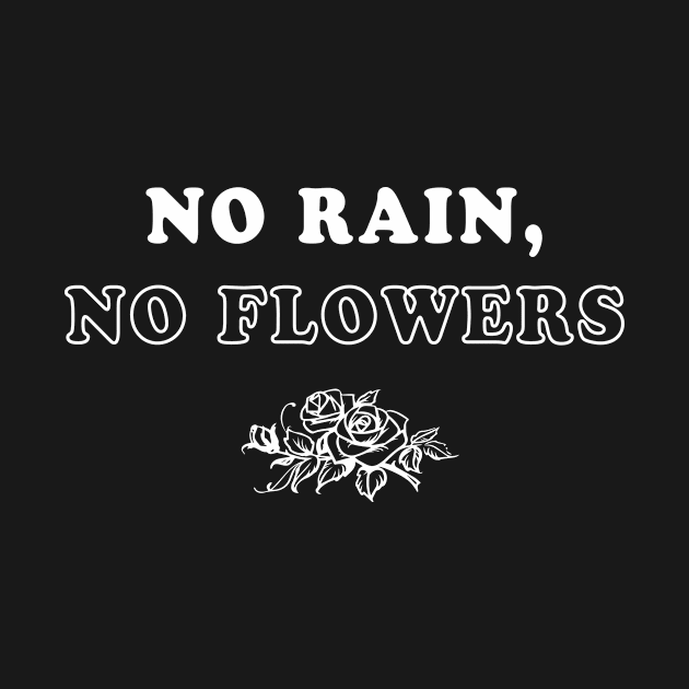 No Rain No Flowers by anupasi