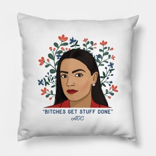 AOC Bitches get stuff done Pillow