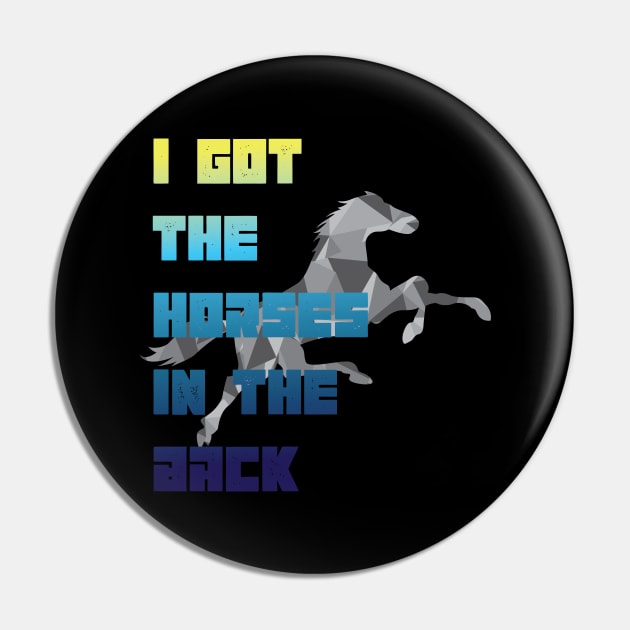 I Got The Horses In The Back Old Town Road Funny Gift - country music tee- Horse lover shirt Pin by MaryMary