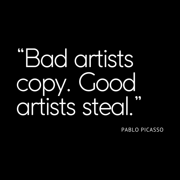 Bad artists copy. Good artists steal Art Quote Kołek TeePublic PL