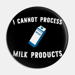 I cannot process milk products Pin