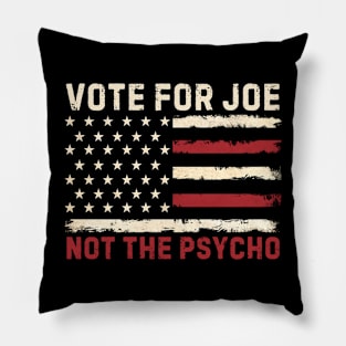 Vote For Joe Not The Psycho 2024 Pillow