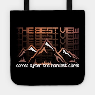 The Best View Comes After The Hardest Climb Tote