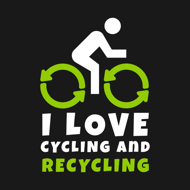 I Love Cycling And Recycling by blacklines