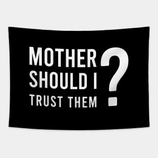 Mother should I trust them Tapestry