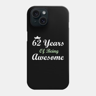 62 Years Of Being Awesome Phone Case