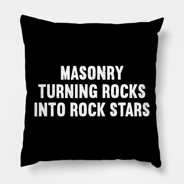 Masonry Turning Rocks into Rock Stars Pillow by trendynoize