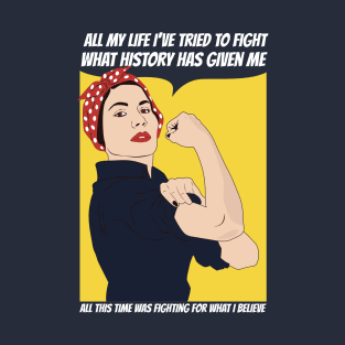 Fight What History Has Given Me T-Shirt