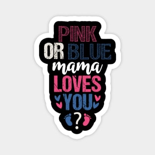 Pink or blue mama loves you Magnet