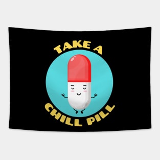 Take A Chill Pill | Chill Pill Pun Tapestry