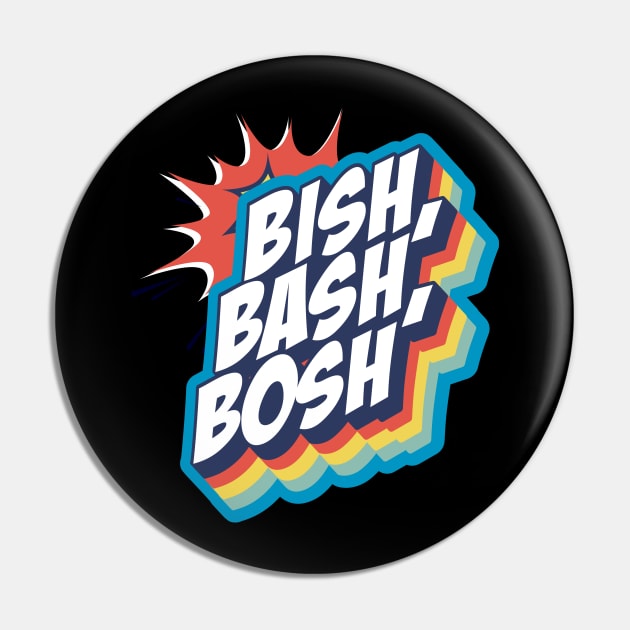 BISH BASH BOSH Pin by Cool Stuff by Marco  