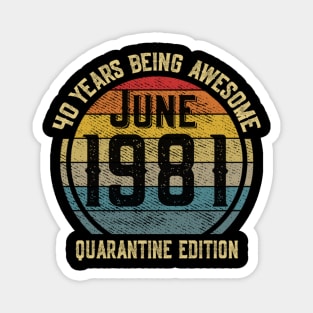 40 Years Of Being Awesome June 1981 Quarantine Edition Birthday Gift Magnet