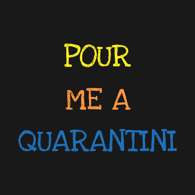 Pour Me A Quarantini Funny Sarcasm Adults Tee Martini Drink T-Shirt by DDJOY Perfect Gift Shirts