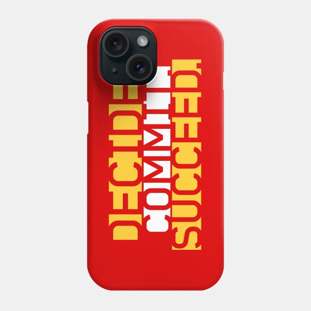 DECIDE COMMIT SUCCEED Phone Case by STUDIOVO