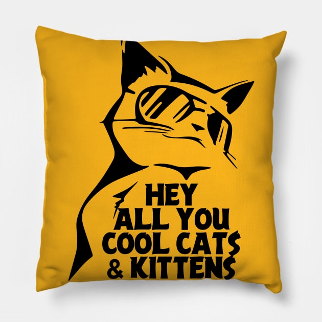 Hey All You Cool Cats And Kittens Pillow by SmartLegion