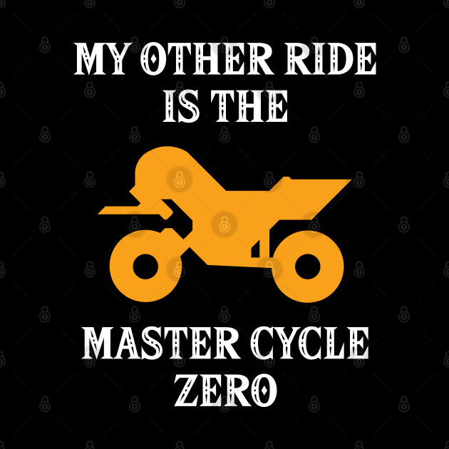 My Other Ride Is The Master Cycle Zero by inotyler