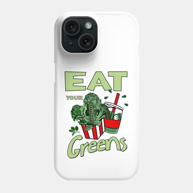 Eat your greens Phone Case by Graffik-Peeps