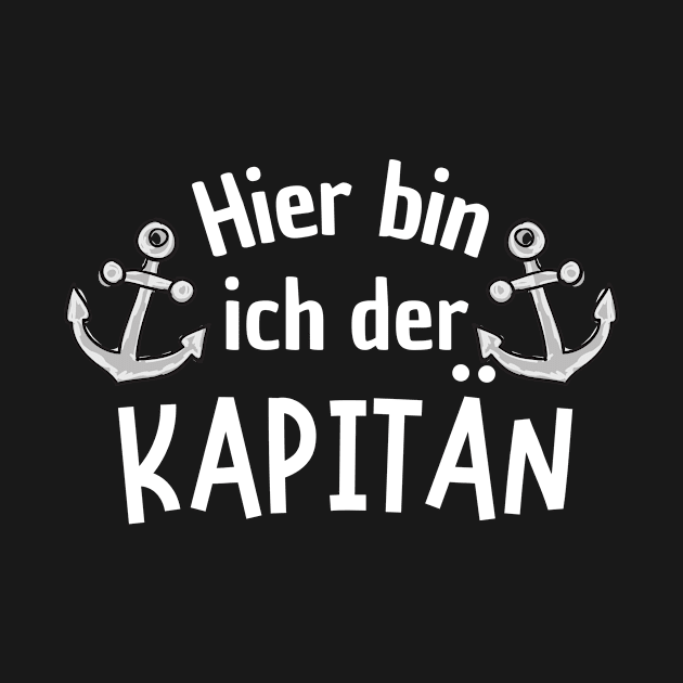 Hier bin ich der Kapitän Anker Segeln Segelboot by Foxxy Merch