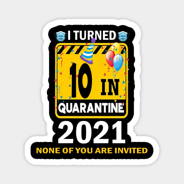 I Turned 10 In Quarantine 2021, 10 Years Old 10th Birthday Essential gift idea Magnet by flooky