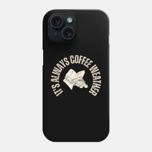 Books and Coffee it's always coffee weather Phone Case