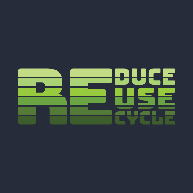 Reduce Reuse Recycle by Rebel Merch