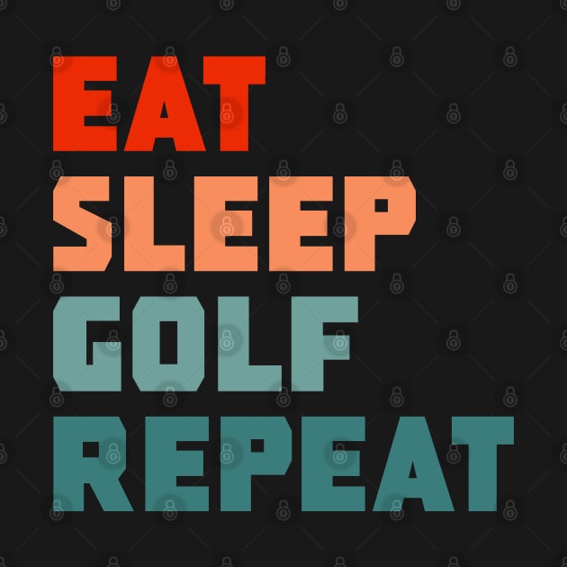 Eat Sleep Golf Repeat by PGP