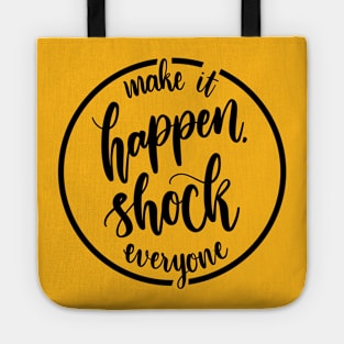 Make it happen shock everyone Tote