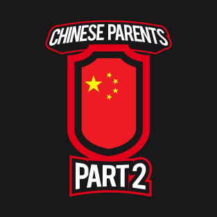 Proud of Parenting Skills Chinese Parents Part 2 Funny T-Shirt