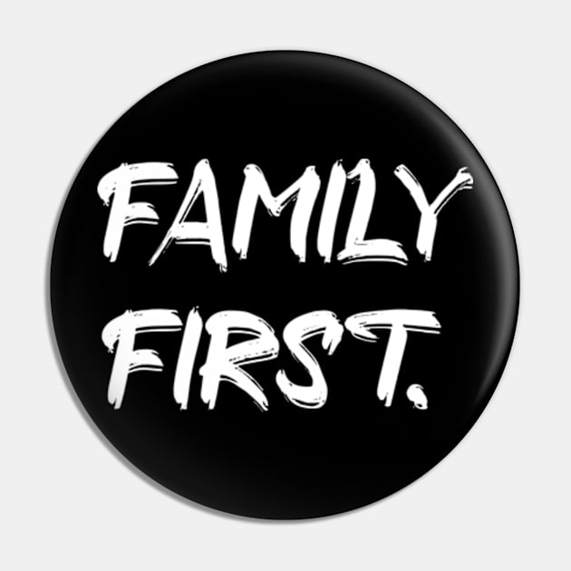 Family first Pin by TshirtMA