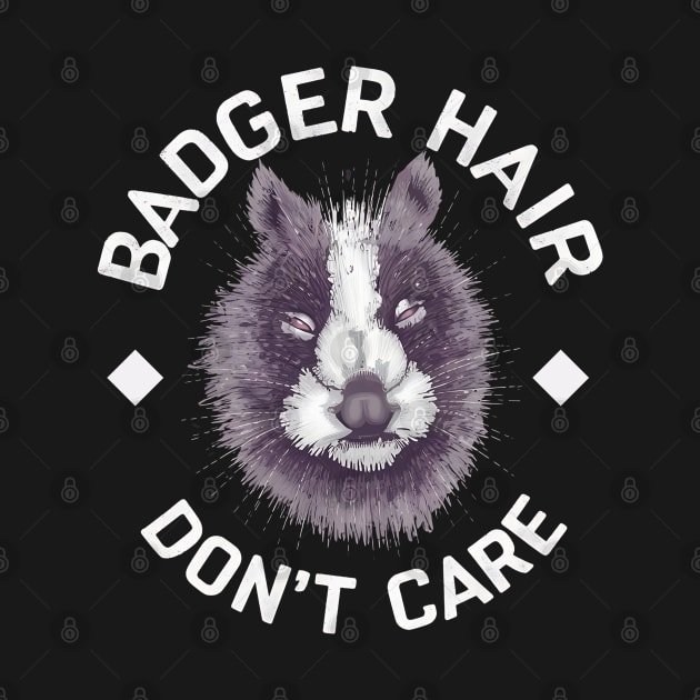 Badger Hair Don't Care by NomiCrafts