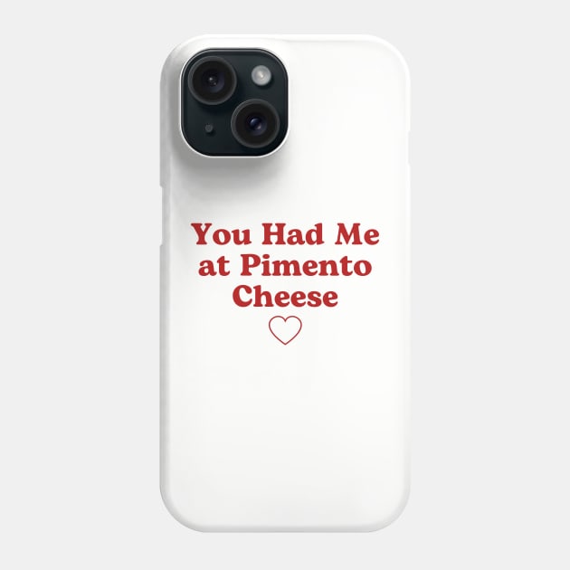 You Had Me at Pimento Cheese Phone Case by Tebird