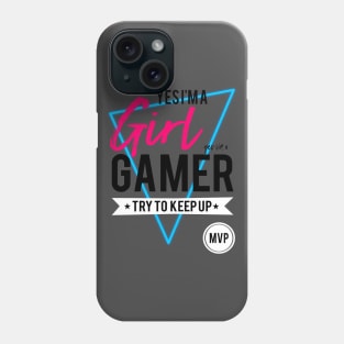 Yes im a girl gamer try to keep up gamers gifts and apparel Phone Case