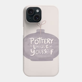 Pottery is unique Phone Case