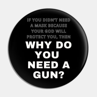 Why Do You Need A Gun? Pin