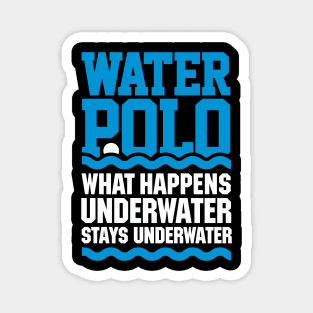 Water polo What happens underwater stays underwater Magnet