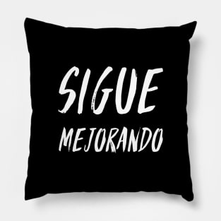 Sigue Mejorando (Keep Improving) (2) - Inspirational Spanish Quote Pillow