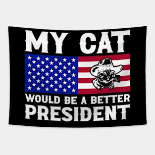 MY CAT WOULD MAKE A BETTER PRESIDENT FUNNY Tapestry