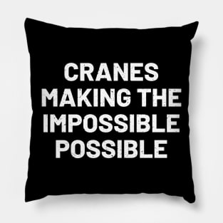 Cranes Making the impossible possible Pillow