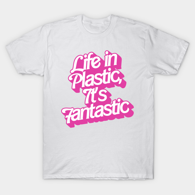 Life In Plastic, It's Fantastic - Barbie - T-Shirt