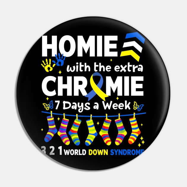 I'm The Homie With Extra Chromie 321 Down Syndrome T21 Squad Pin by artbyhintze