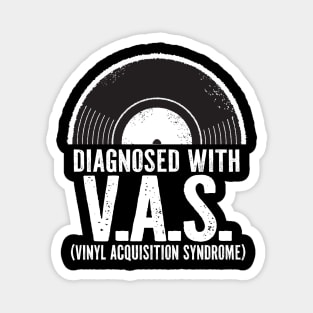 Diagnosed with V.A.S. Vinyl Acquisition Syndrome Magnet