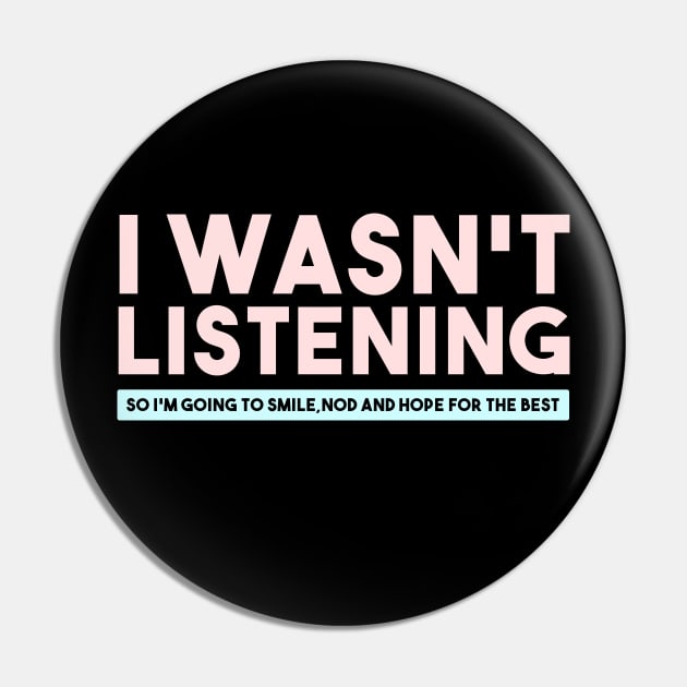 i wasn't listening -red Pin by Egit